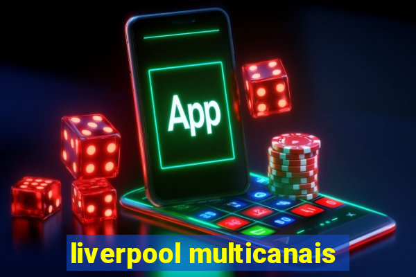 liverpool multicanais